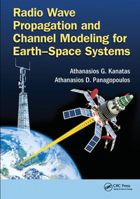 Radio Wave Propagation and Channel Modeling for Earth-Space Systems by Athanasios G. Kanatas, Athanasios D. Panagopoulos, 9780367574802