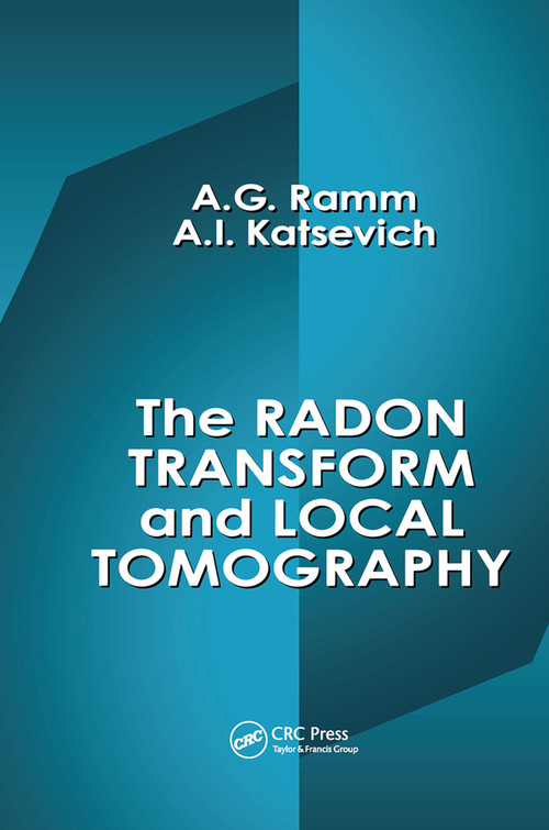 The Radon Transform and Local Tomography by Alexander G. Ramm, Alex I. Katsevich, 9780367448677