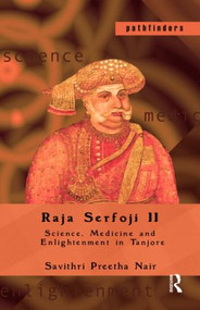 Raja Serfoji II (Science, Medicine and Enlightenment in Tanjore) - 9780415535045 by Savithri Preetha Nair, 9780415535045