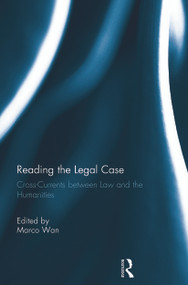 Reading The Legal Case (Cross-Currents between Law and the Humanities) - 9780415737289 by Marco Wan, 9780415737289
