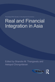 Real and Financial Integration in Asia by Shandre Thangavelu, Aekapol Chongvilaivan, 9780415705790
