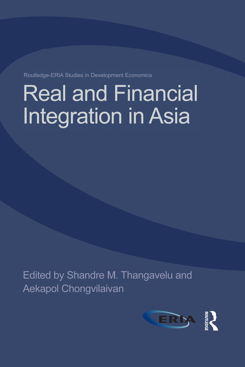 Real and Financial Integration in Asia by Shandre Thangavelu, Aekapol Chongvilaivan, 9780415705790