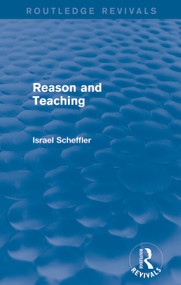 Reason and Teaching (Routledge Revivals) - 9780415739665 by Israel Scheffler, 9780415739665