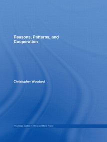 Reasons, Patterns, and Cooperation by Christopher Woodard, 9780415542036