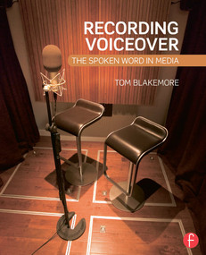 Recording Voiceover (The Spoken Word in Media) by Tom Blakemore, 9780415716093