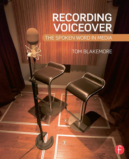 Recording Voiceover (The Spoken Word in Media) by Tom Blakemore, 9780415716093