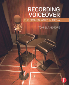 Recording Voiceover (The Spoken Word in Media) by Tom Blakemore, 9780415716093