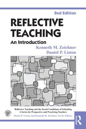 Reflective Teaching (An Introduction) by Kenneth M. Zeichner, Daniel P. Liston, 9780415826617