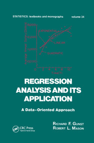 Regression Analysis and its Application (A Data-Oriented Approach) by Richard F. Gunst, Robert L. Mason, 9780367403430