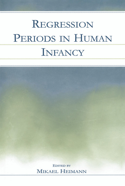 Regression Periods in Human infancy by Mikael Heimann, Frans X. Plooij, 9780415651424