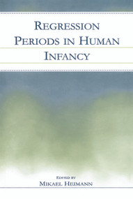 Regression Periods in Human infancy by Mikael Heimann, Frans X. Plooij, 9780415651424