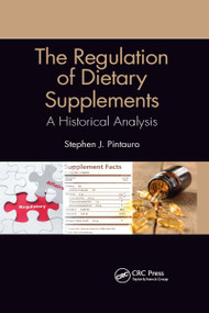 The Regulation of Dietary Supplements (A Historical Analysis) by Stephen J. Pintauro, 9780367901943