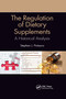 The Regulation of Dietary Supplements (A Historical Analysis) by Stephen J. Pintauro, 9780367901943