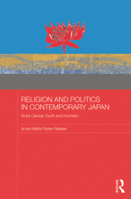 Religion and Politics in Contemporary Japan (Soka Gakkai Youth and Komeito) - 9780415744072 by Anne Mette Fisker-Nielsen, 9780415744072