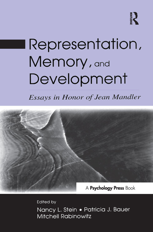Representation, Memory, and Development (Essays in Honor of Jean Mandler) by Nancy L. Stein, Patricia J. Bauer, Mitchell Rabinowitz, George Mandler, 9780415651462