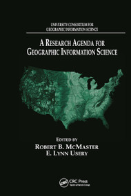 A Research Agenda for Geographic Information Science by Robert B. McMaster, E. Lynn Usery, 9780367454340