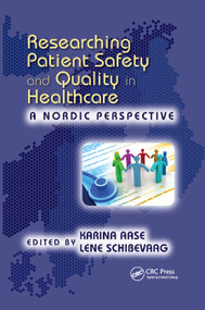 Researching Patient Safety and Quality in Healthcare (A Nordic Perspective) by Karina Aase, Lene Schibevaag, 9780367881733