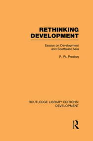 Rethinking Development (Essays on Development and Southeast Asia) by Peter Preston, 9780415850360