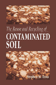 The Reuse and Recycling of Contaminated Soil by Stephen M. Testa, 9780367579456