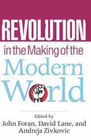 Revolution in the Making of the Modern World (Social Identities, Globalization and Modernity) by John Foran, David Lane, Andreja Zivkovic, 9780415771832