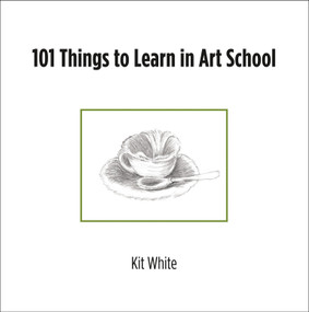 101 Things to Learn in Art School - 9780262547468 by Kit White, 9780262547468
