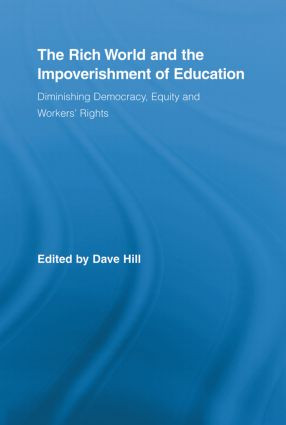 The Rich World and the Impoverishment of Education (Diminishing Democracy, Equity and Workers' Rights) by Dave Hill, 9780415507097