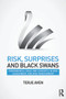 Risk, Surprises and Black Swans (Fundamental Ideas and Concepts in Risk Assessment and Risk Management) by Terje Aven, 9780415735063