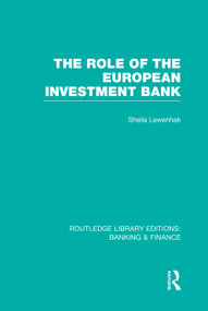 The Role of the European Investment Bank (RLE Banking & Finance) by Sheila Lewenhak, 9780415751896