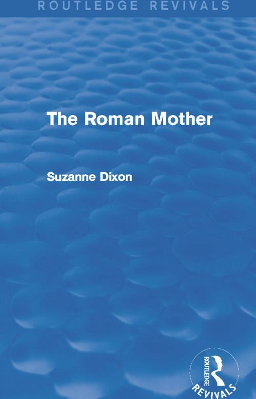 The Roman Mother (Routledge Revivals) by Suzanne Dixon, 9780415745130