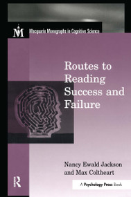 Routes To Reading Success and Failure (Toward an Integrated Cognitive Psychology of Atypical Reading) - 9780415654104 by Nancy E. Jackson, Max Coltheart, 9780415654104