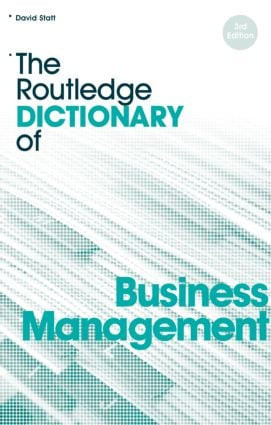 The Routledge Dictionary of Business Management by David A. Statt, 9780415328197