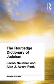 The Routledge Dictionary of Judaism - 9780415302647 by Alan Avery-Peck, Jacob Neusner, 9780415302647