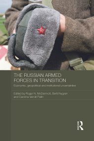 The Russian Armed Forces in Transition (Economic, geopolitical and institutional uncertainties) by Roger N. McDermott, Bertil Nygren, Carolina Vendil Pallin, 9780415728331