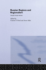 Russian Regions and Regionalism (Strength through Weakness) - 9780415515078 by Anne Aldis, Graeme P. Herd, 9780415515078