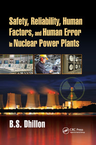Safety, Reliability, Human Factors, and Human Error in Nuclear Power Plants by B.S. Dhillon, 9780367890643