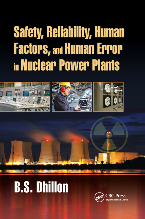 Safety, Reliability, Human Factors, and Human Error in Nuclear Power Plants by B.S. Dhillon, 9780367890643