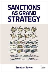 Sanctions as Grand Strategy by Brendan Taylor, 9780415595292