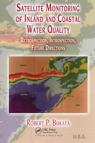 Satellite Monitoring of Inland and Coastal Water Quality (Retrospection, Introspection, Future Directions) by Robert P. Bukata, 9780367454135