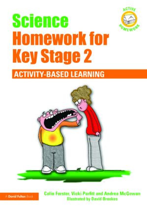 Science Homework for Key Stage 2 (Activity-based Learning) by Colin Forster, David Brookes, Vicki Parfitt, Andrea McGowan, 9780415474542