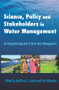 Science, Policy and Stakeholders in Water Management (An Integrated Approach to River Basin Management) - 9780415853415 by Geoffrey Gooch, Per Stålnacke, 9780415853415