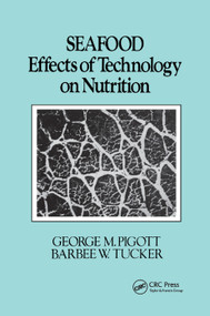 Seafood (Effects of Technology on Nutrition) by George M. Pigott, Barbara Tucker, 9780367403201