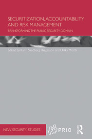 Securitization, Accountability and Risk Management (Transforming the Public Security Domain) by Karin Svedberg Helgesson, Ulrika Mörth, 9780415717694