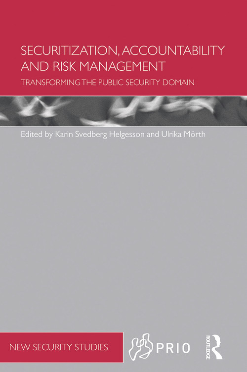 Securitization, Accountability and Risk Management (Transforming the Public Security Domain) by Karin Svedberg Helgesson, Ulrika Mörth, 9780415717694
