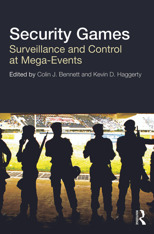 Security Games (Surveillance and Control at Mega-Events) by Colin Bennett, Kevin Haggerty, 9780415619622