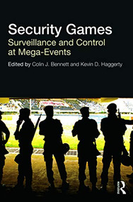 Security Games (Surveillance and Control at Mega-Events) by Colin Bennett, Kevin Haggerty, 9780415619622