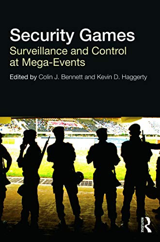 Security Games (Surveillance and Control at Mega-Events) by Colin Bennett, Kevin Haggerty, 9780415619622