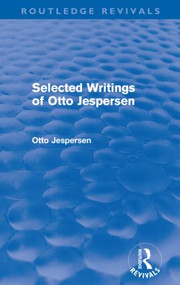 Selected Writings of Otto Jespersen (Routledge Revivals) by Otto Jespersen, 9780415573023