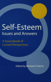Self-Esteem Issues and Answers (A Sourcebook of Current Perspectives) - 9780415651660 by Michael H. Kernis, 9780415651660