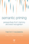 Semantic Priming (Perspectives from Memory and Word Recognition) by Timothy P. McNamara, 9780415651677