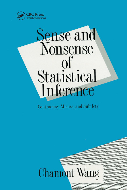 Sense and Nonsense of Statistical Inference (Controversy: Misuse, and Subtlety) by Charmont Wang, 9780367402563